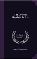 Liberian Republic As It Is