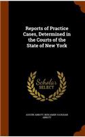 Reports of Practice Cases, Determined in the Courts of the State of New York