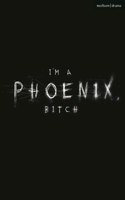 I'm a Phoenix, Bitch