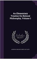 Elementary Treatise On Natural Philosophy, Volume 1