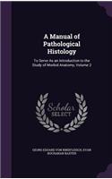 Manual of Pathological Histology: To Serve As an Introduction to the Study of Morbid Anatomy, Volume 2(English)