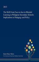The Shift from Face-To-Face to Blended Learning in Philippine Secondary Schools