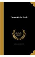 Flower O' the Bush
