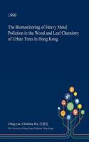 The Biomonitoring of Heavy Metal Pollution in the Wood and Leaf Chemistry of Urban Trees in Hong Kong