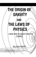 Origin of Gravity and the Laws of Physics