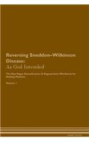 Reversing Sneddon-Wilkinson Disease: As God Intended the Raw Vegan Plant-Based Detoxification & Regeneration Workbook for Healing Patients. Volume 1