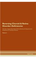 Reversing Choroid & Retina Disorder: Deficiencies The Raw Vegan Plant-Based Detoxification & Regeneration Workbook for Healing Patients. Volume 4
