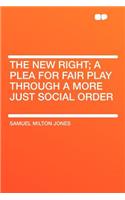 The New Right; A Plea for Fair Play Through a More Just Social Order