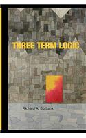 Three Term Logic: Beyond the Limits of True and False