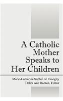 Catholic Mother Speaks to Her Children