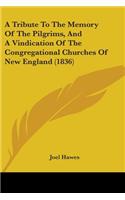 A Tribute To The Memory Of The Pilgrims, And A Vindication Of The Congregational Churches Of New England (1836): (English)