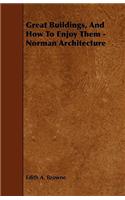 Great Buildings, And How To Enjoy Them - Norman Architecture