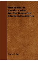 First Theater in America - When Was the Drama First Introduced in America