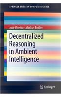 Decentralized Reasoning in Ambient Intelligence