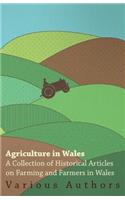 Agriculture in Wales - A Collection of Historical Articles on Farming and Farmers in Wales