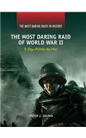 The Most Daring Raid of World War II: D-Day--Pointe-Du-Hoc(Most Daring Raids in History)