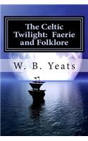 The Celtic Twilight: Faerie and Folklore(English)