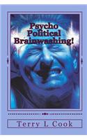 Psycho Political Brainwashing!