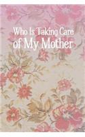 Who Is Taking Care of My Mother
