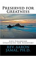 Preserved for Greatness: Life Changing Strategies for Recovery(English)