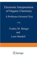 Electronic Interpretation of Organic Chemistry