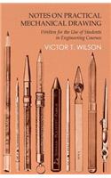 Notes on Practical Mechanical Drawing - Written for the Use of Students in Engineering Courses