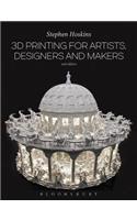 3D Printing for Artists, Designers and Makers