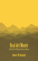 Real Del Monte: A British Silver Mining Venture in Mexico(LLILAS Latin American Monograph Series)