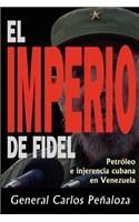 El Imperio de Fidel: PetrÃ³leo E Ingerencia Cubana En Venezuela