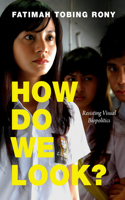 How Do We Look?: Resisting Visual Biopolitics(A Camera Obscura Book)