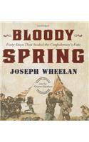 Bloody Spring: Forty Days That Sealed the Confederacy's Fate