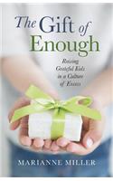 Gift of Enough: Raising Grateful Kids in a Culture of Excess