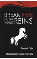 Break Free From Your Reins