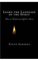 Learn the Language of the Spirit