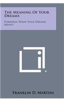 The Meaning of Your Dreams: Formerly, What Your Dreams Meant(English)