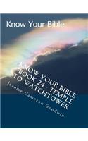 Know Your Bible - Book 24 - Temple To Watchtower
