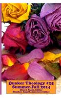 Quaker Theology #25 - Summer/Fall 2014: A Progressive Journal and Forum for Discussion & Study