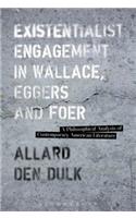 Existentialist Engagement in Wallace, Eggers and Foer