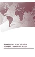 Democratization and Instability in Ukraine, Georgia, and Belarus