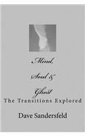 Mind, Soul & Ghost: The Transitions Explored