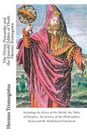 The Divine Pymander and the Emerald Tablets of Thoth Hermes Trismegistus: Including the Glory of the World, the Table of Paradise. the Science of the Philosophers Stone and the Alchemical Catechism