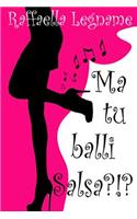 Ma tu balli salsa?: (Italian)