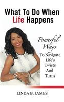 What To Do When Life Happens