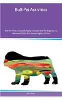 Bull-Pei Activities Bull-Pei Tricks, Games & Agility Includes: Bull-Pei Beginner to Advanced Tricks, Fun Games, Agility & More
