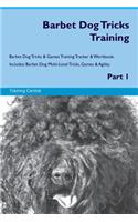 Barbet Dog Tricks Training Barbet Dog Tricks & Games Training Tracker & Workbook. Includes: Barbet Dog Multi-Level Tricks, Games & Agility. Part 1