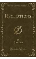 Recitations (Classic Reprint)