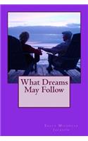 What Dreams May Follow