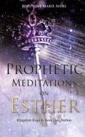 Prophetic Meditations on Esther