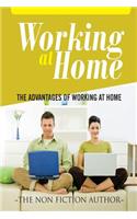 Working at Home: The Advantages of Working at Home: The Advantages of Working at Home