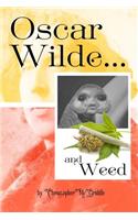 OSCAR WILDE AND WEED (quotes and photos for fans of weed and oscar wilde)